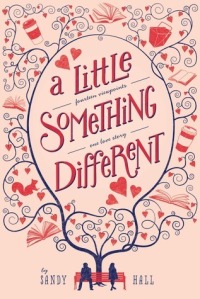 A Little Something Different by Sandy Hall. Young Adult Fiction. Publisher: Swoon Reads