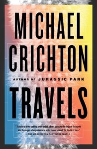 Travels by Michael Crichton. Travel Writing. Publisher: Vintage.