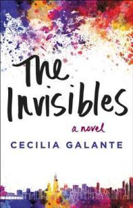 The Invisibles by Cecilia Galante. Fiction. Publisher: William Morrow Paperbacks, August 2015